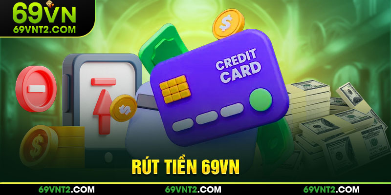 Rút tiền 69VN cần đảm bảo về yêu cầu vòng cược Rút tiền 69VN cần đảm bảo về yêu cầu vòng cược