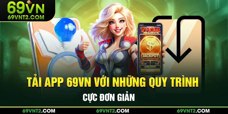 Tải app 69VN với những quy trình cực đơn giản