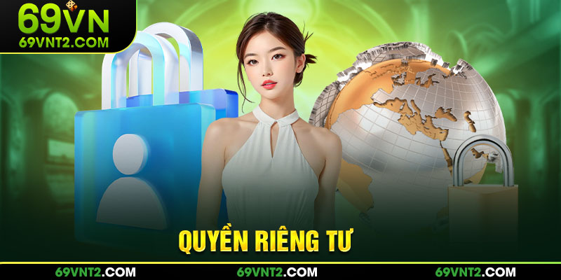 Khái quát sơ lược về quyền riêng tư tại 69VN Khái quát sơ lược về quyền riêng tư tại 69VN