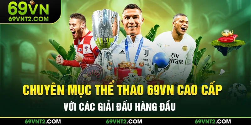 Chuyên mục thể thao 69VN cao cấp với các giải đấu hàng đầu